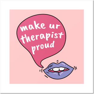 Make your therapist proud Posters and Art